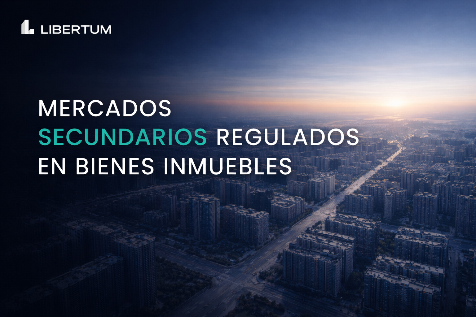 Qué Significa el Trading Secundario Regulado para el Inmobiliario Tokenizado