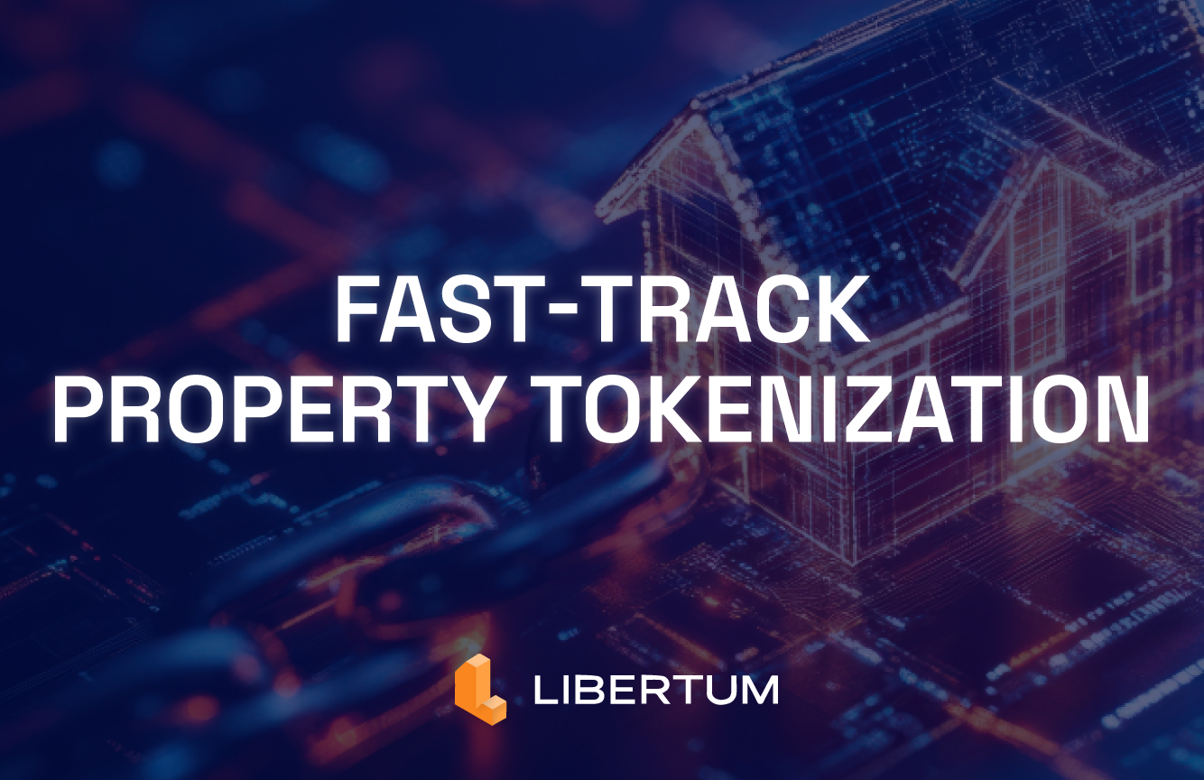 Tokenizing Property in Minutes: Libertum’s Fast-Track Process