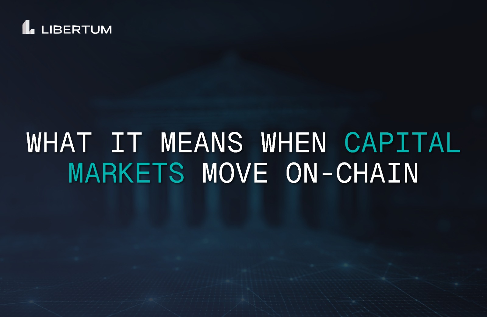 What It Means When Capital Markets Move On-Chain