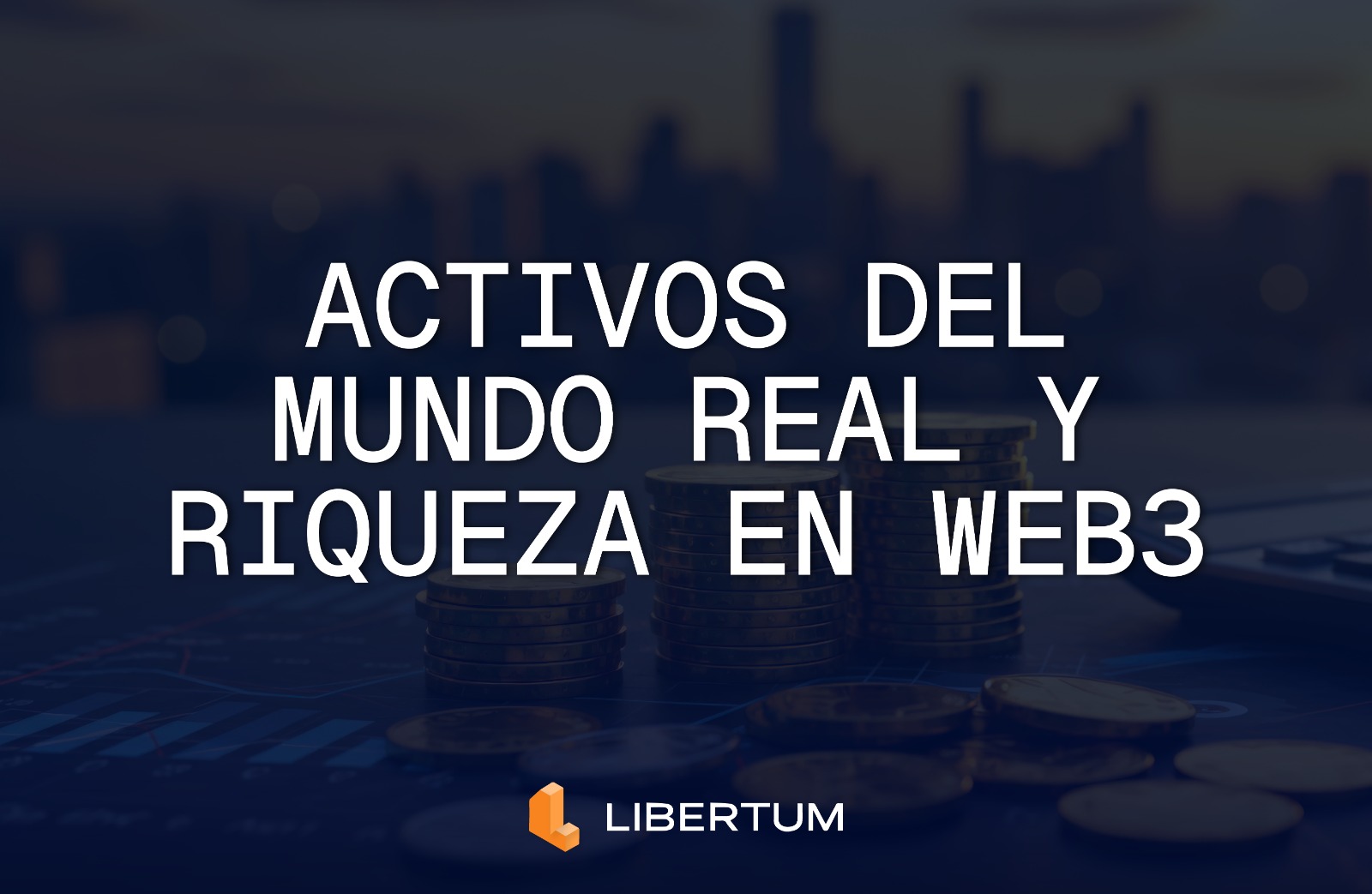 Cómo la Tokenización de Activos del Mundo Real Está Redefiniendo la Riqueza en Web3